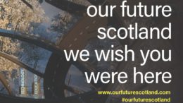 Postcard with text that reads: our future Scotland; we wish you were here; www.ourfuturescotland.com