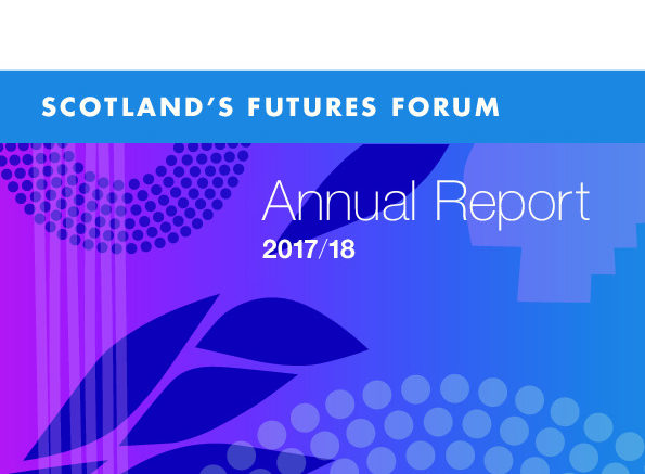 Scotland's Futures Forum Annual Report Front Page 2017 to 2018