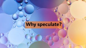 Text "Why speculate?" in front of colourful bubbles