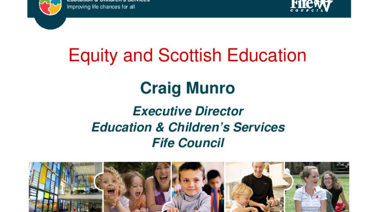 Title slide of presentation Equity and Scottish Education by Craig Munro, Executive director of Education and Childrens services at Fife council